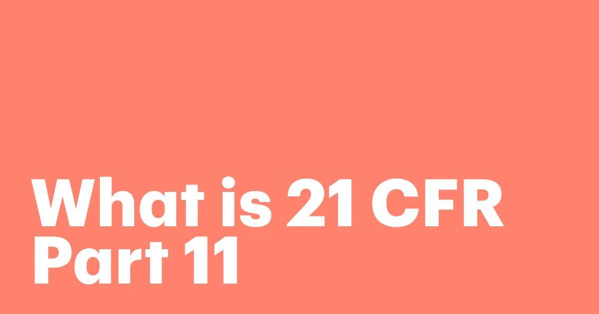 Featured: What is 21 CFR Part 11: FDA electronic records and signature requirements
