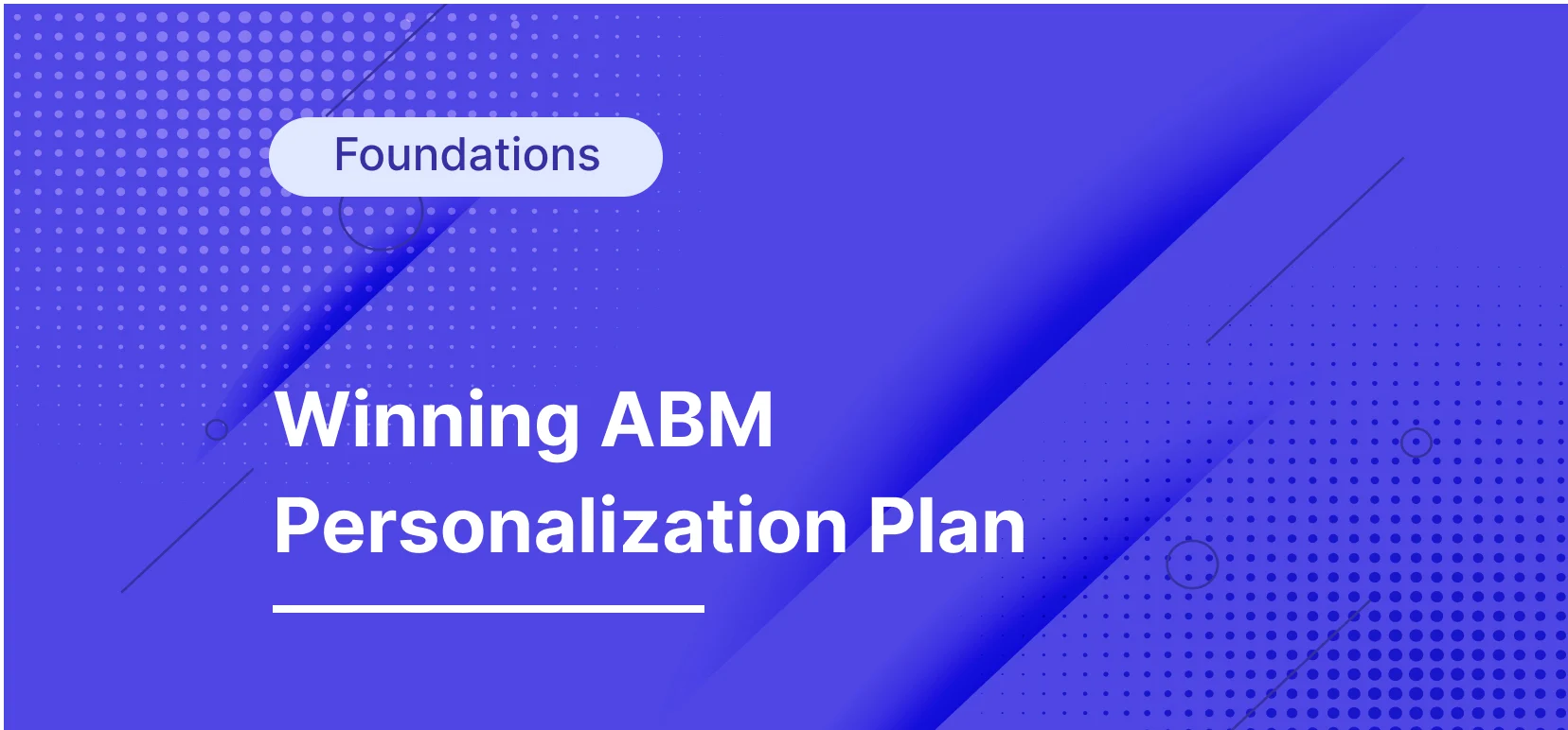 How to Build a Winning ABM Personalization Plan That Scales