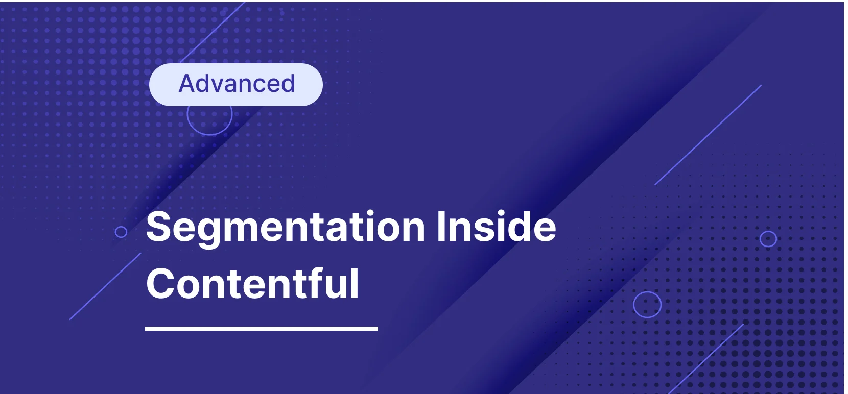 A Step-by-Step Audience Segmentation Inside Contentful 