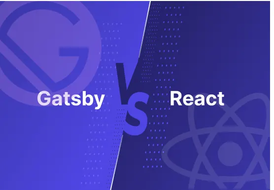 Gatsby vs. React: The Difference and Which Framework to Choose