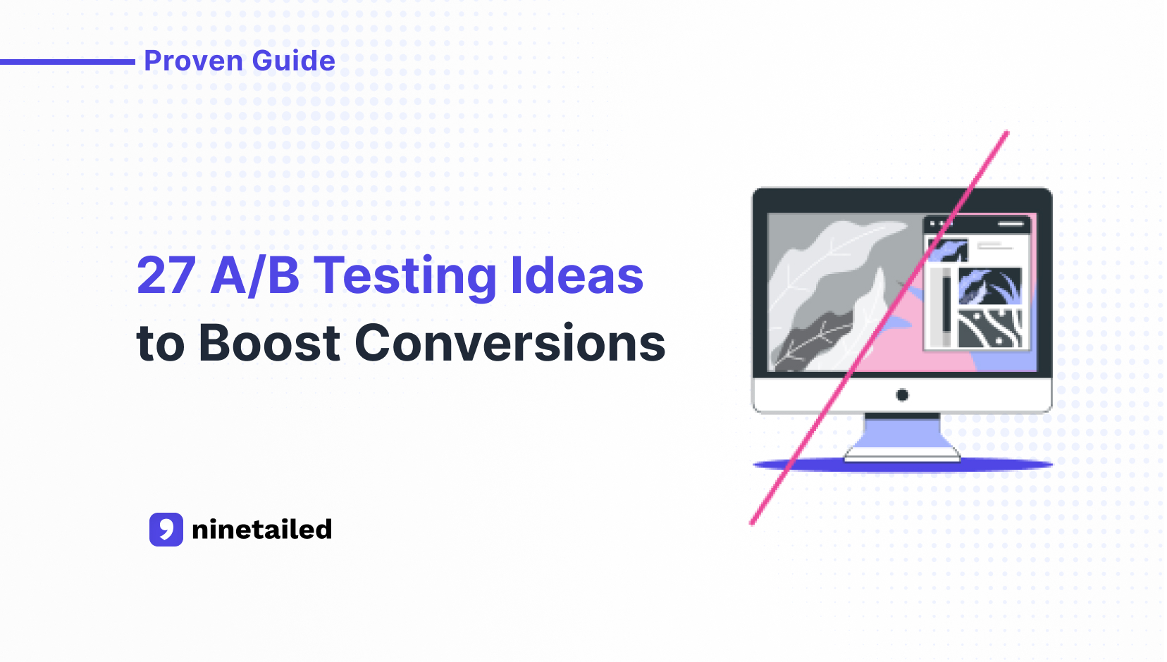 27 A/B Testing Ideas To Boost Conversions