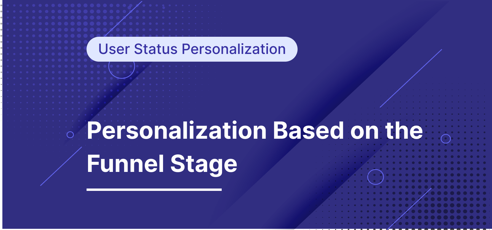 How to Personalize the User Experience Based on the Funnel Stage