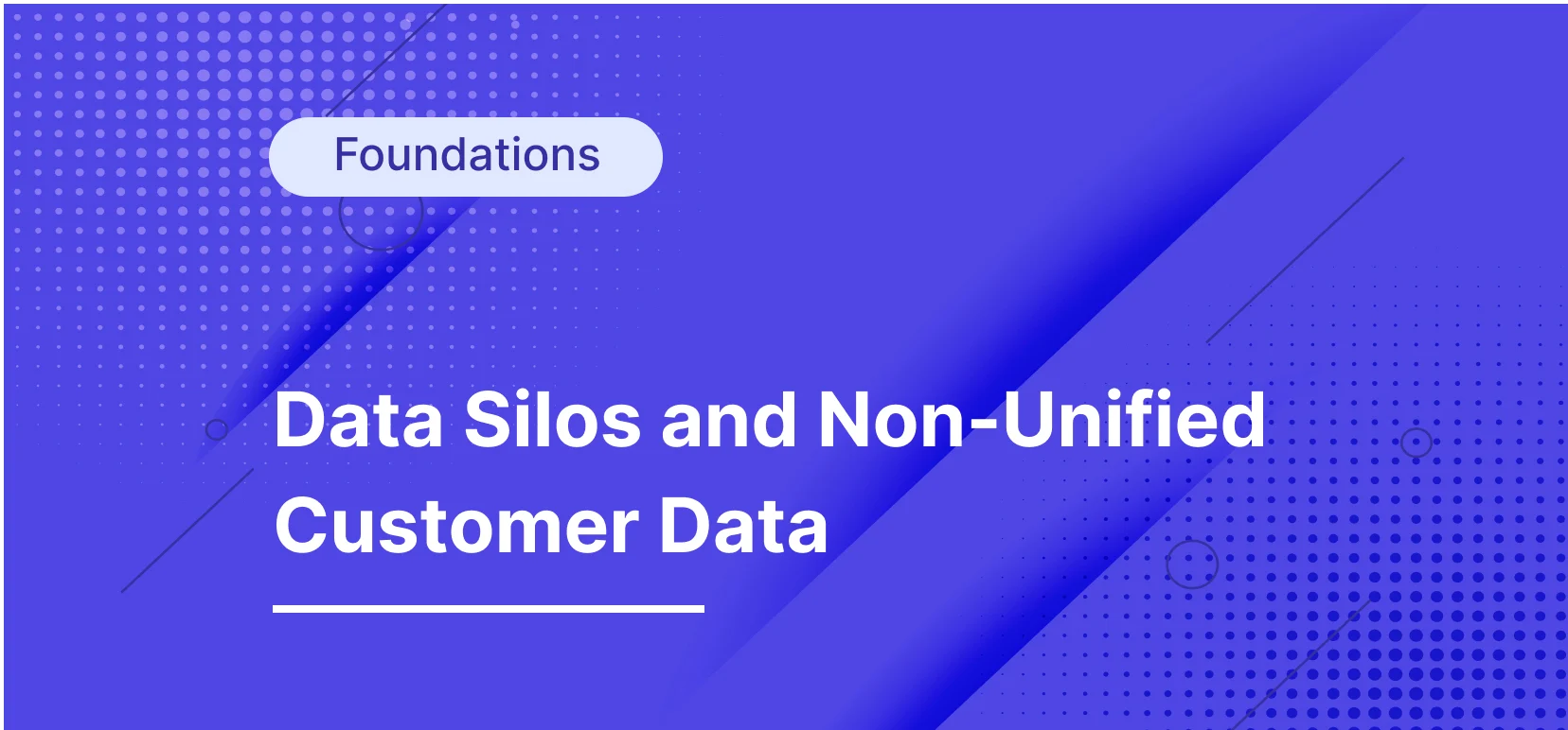 Companies Are Failing in Personalization and Experimentation Because of Data Silos and Non-Unified Customer Data