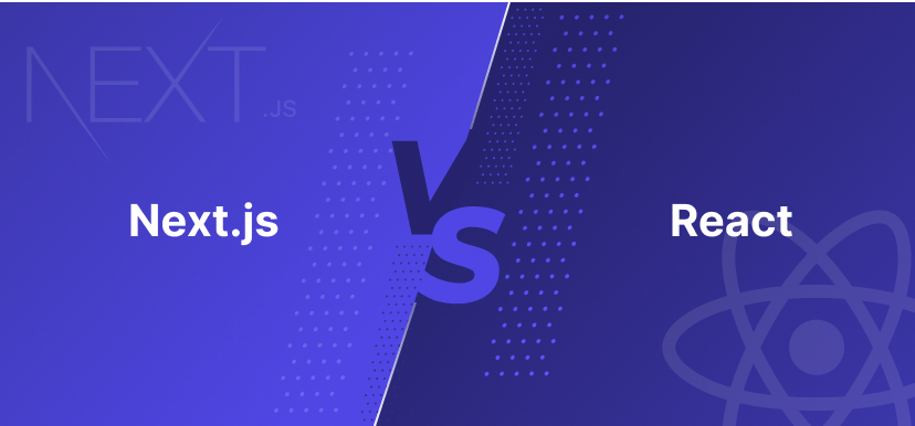 Next.js Vs React: The Difference And Which Framework To Choose