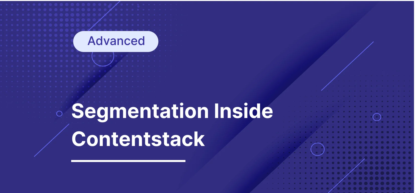 A Step-by-Step Audience Segmentation Inside Contentstack 