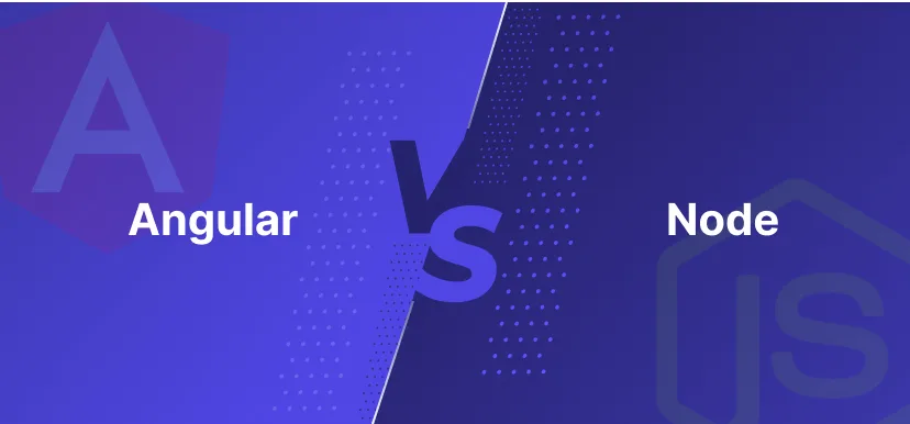 Angular vs. Node: Key Differences and Which Framework to Choose 