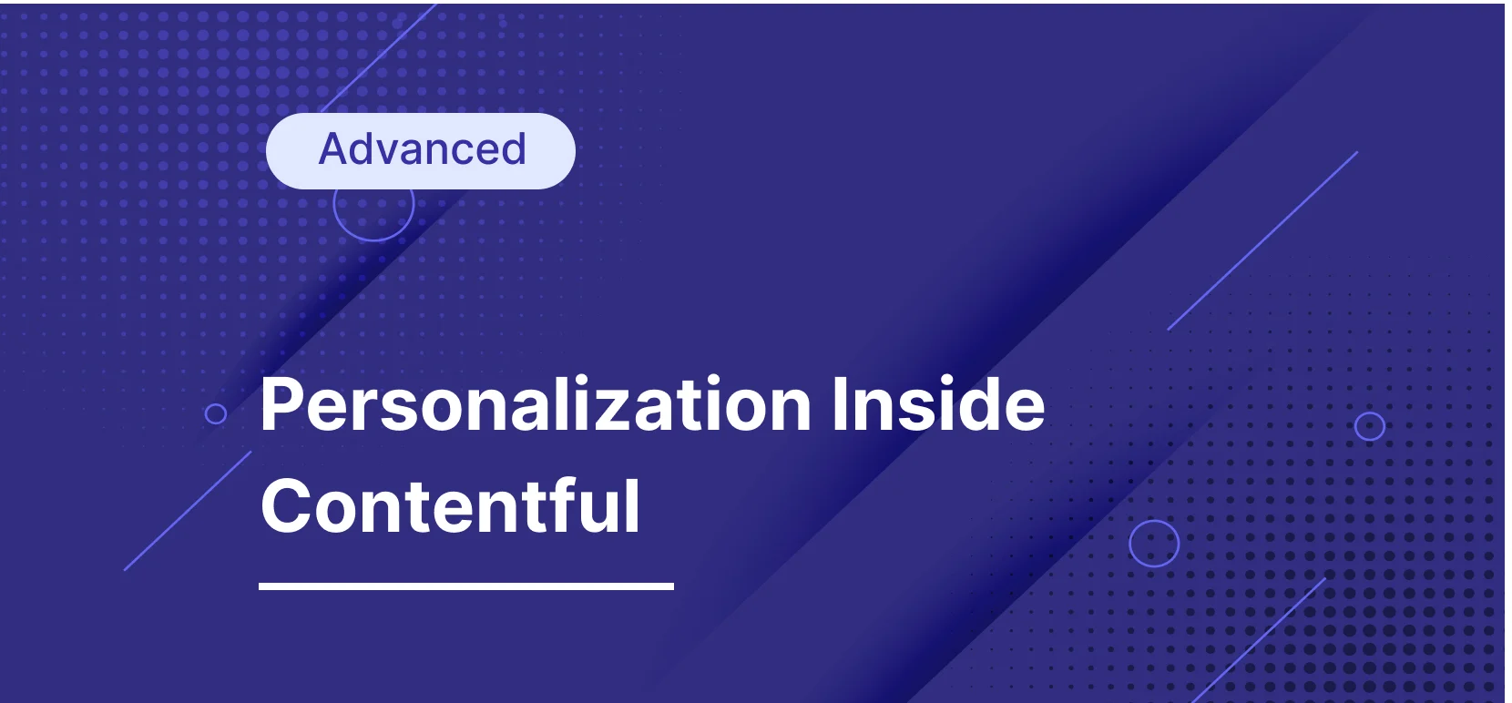 A Step-by-Step Content Personalization Guide for Contentful