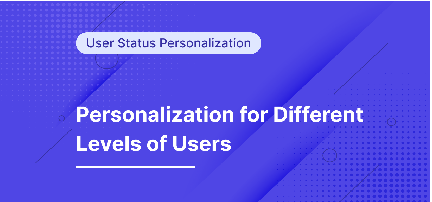 How to Personalize the User Experience for Different Levels of Users