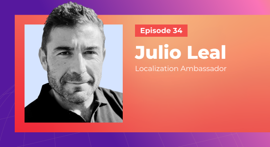 Hvad det kræver at starte et lokaliseringsprogram fra bunden (og mere!) med Julio Leal