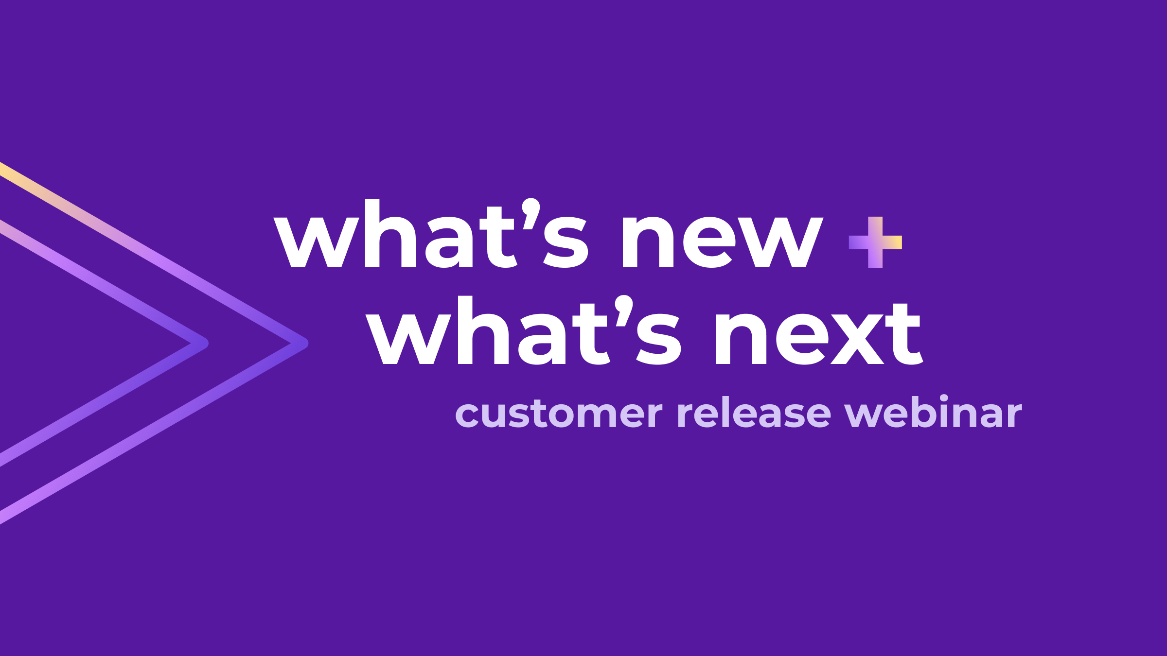 What's new + what's next 
Customer release webinar - Smartling