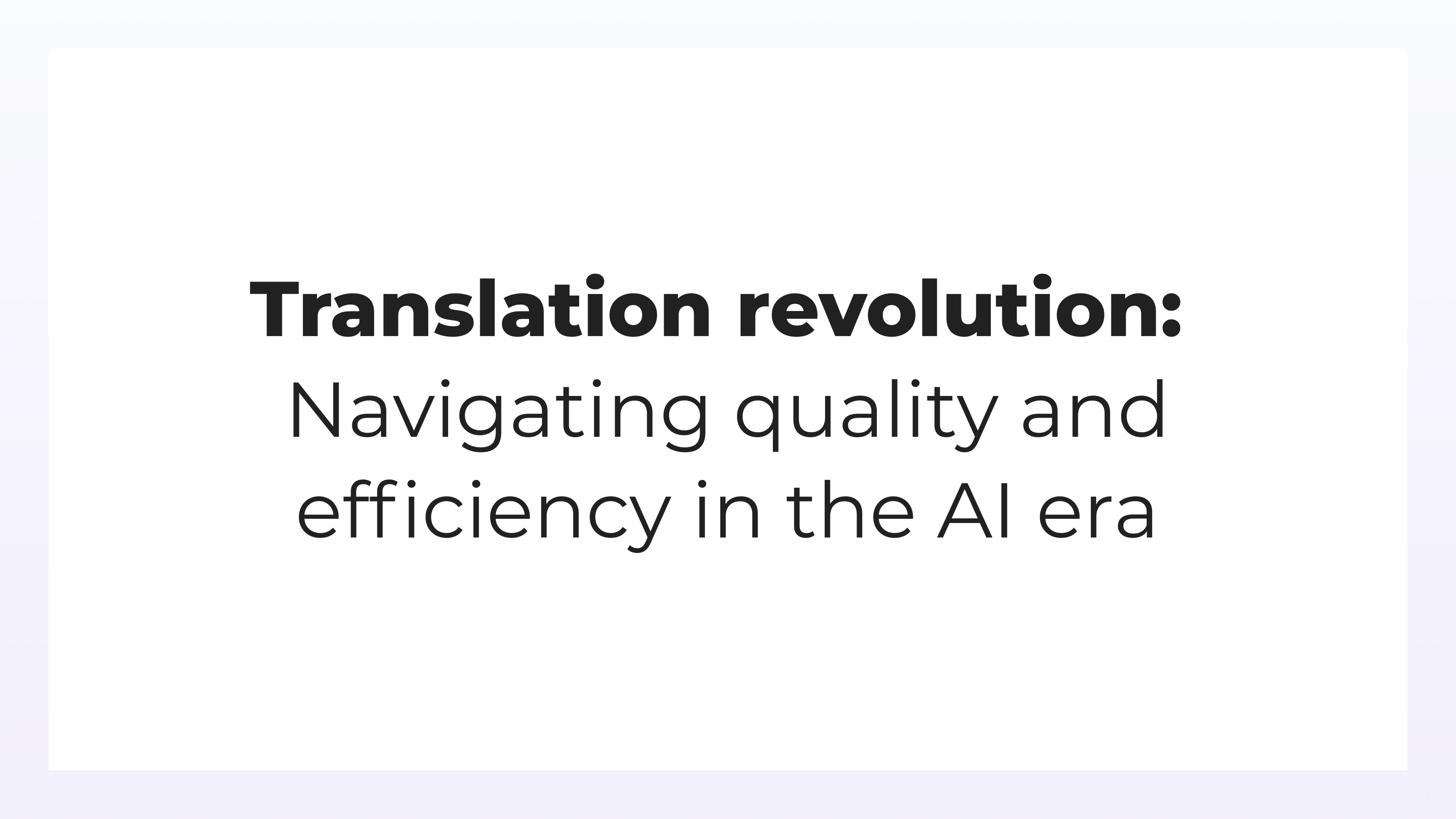 Smartling virtual events - Translation revolution - Navigating quality and efficiency in the AI era