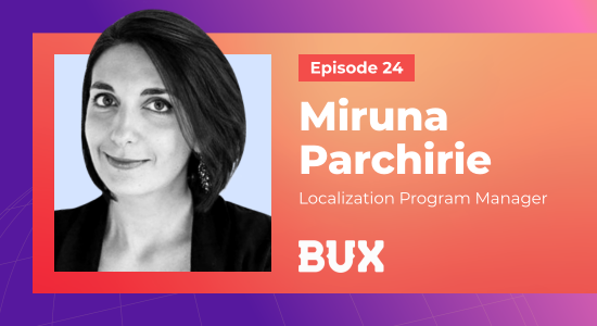 Making the Stock Market Less Intimidating with Localization: Miruna Parchirie, Localization Program Manager with BUX | Smartling