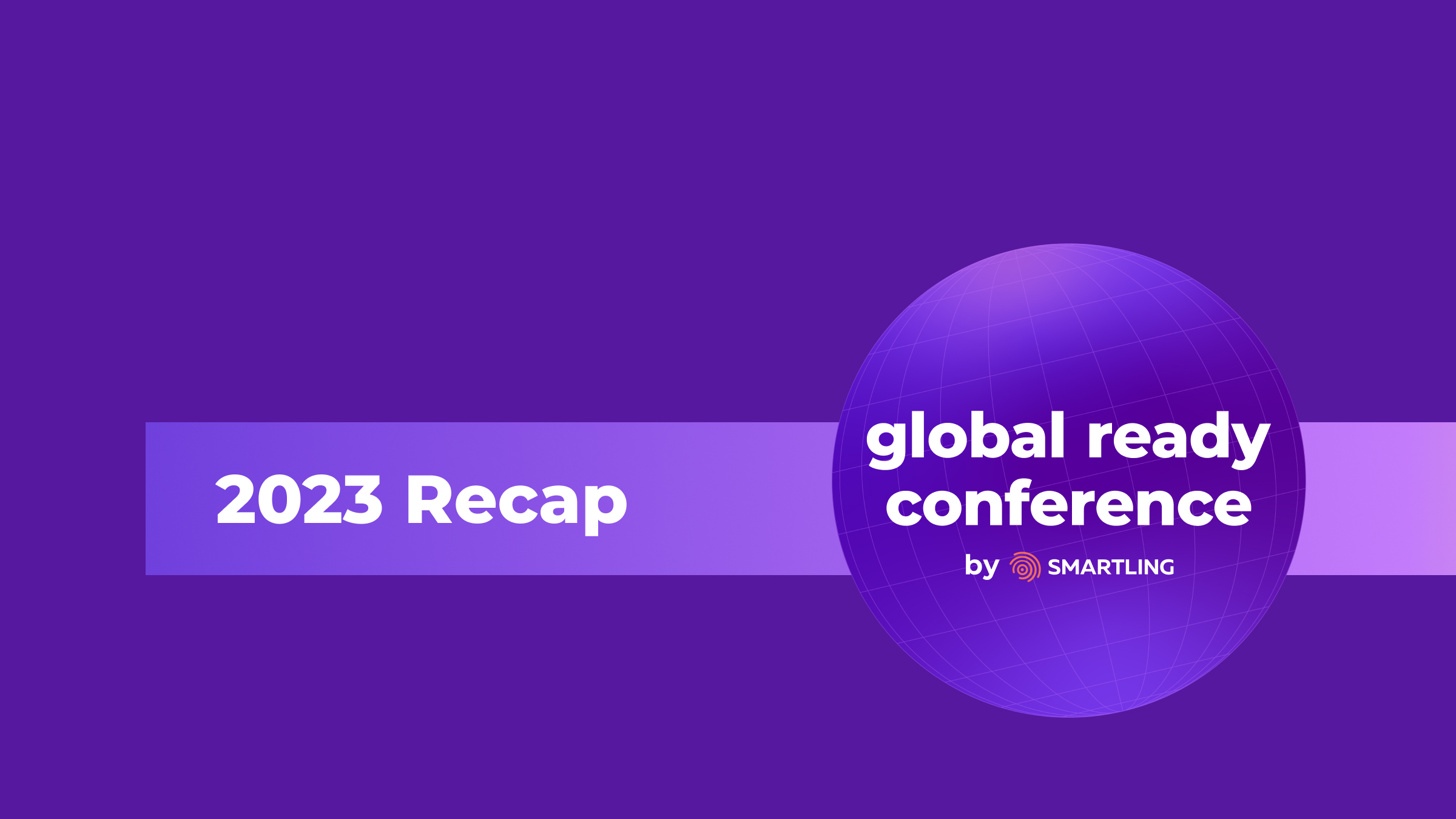 Top 5 Insights About LanguageAI and Its Impact on Localization - 2023 Global Ready Conference 