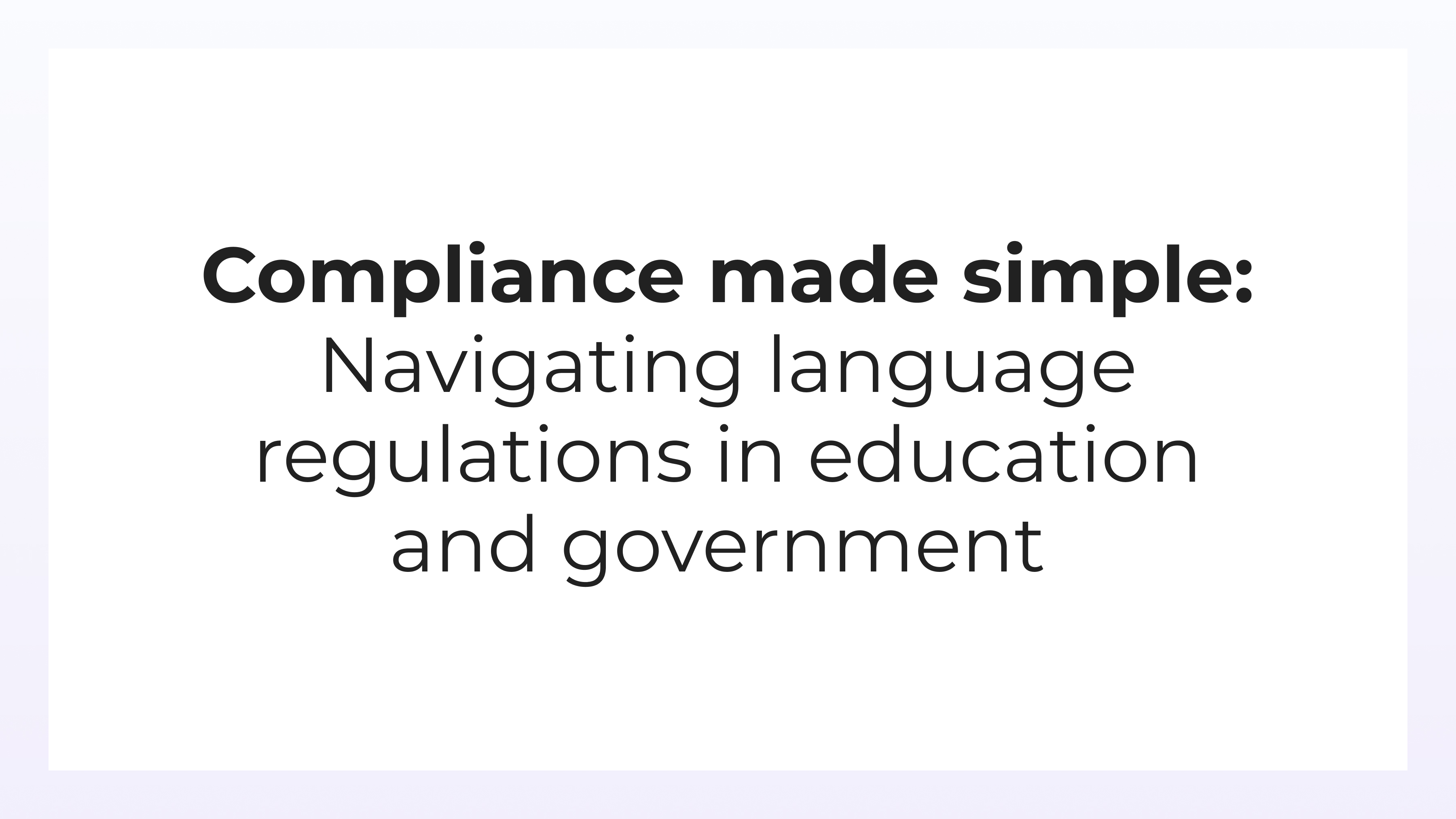 School districts and government organizations are faced with ever-changing rules and regulations related to language access. In this webinar, they can learn how their peers were able to comply with these regulations.