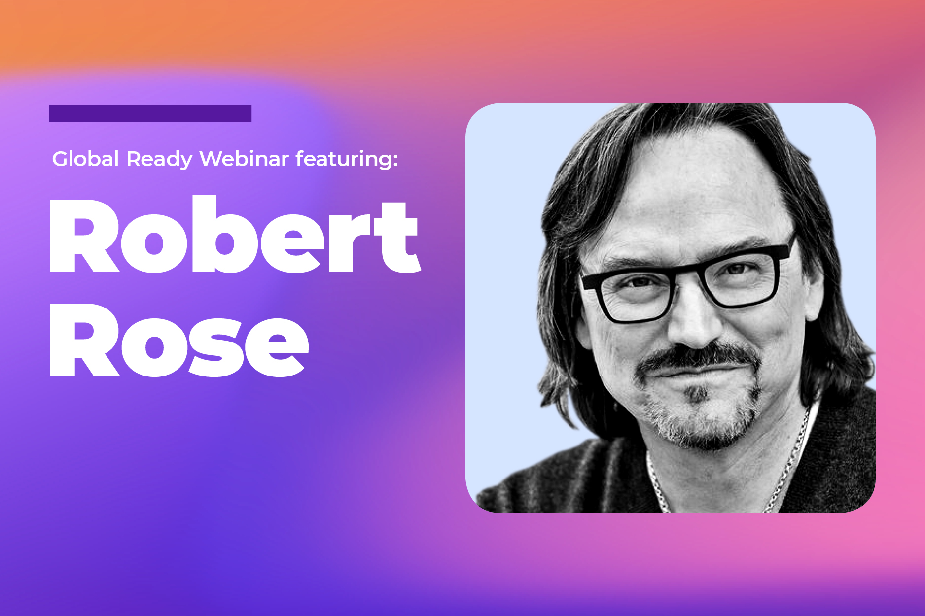 Global Ready Webinar with Robert Rose: Think Small To Scale Big 👉 The Global Content Strategy