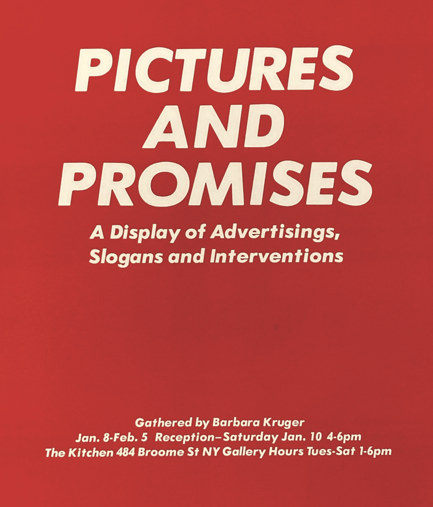 Pictures and Promises: A Display of Advertisings, Slogans and Interventions, January 8 - February 5, 1981. Barbara Kruger. Poster, 20 x 17 in. 