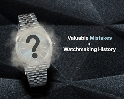 The Most Beautiful Mistakes in Watchmaking History: When Imperfections Make Luxury Watches Valuable