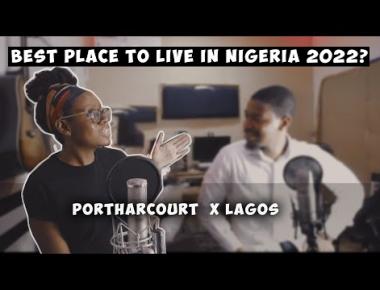 The Best Place To Live & Invest in Nigeria 2022 :- Lagos or Port Harcourt