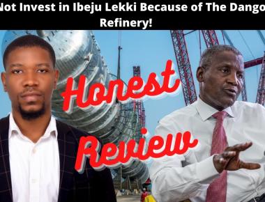 Do Not Buy Land in Ibeju Lekki Because of The Dangote Refinery - Honest Review 