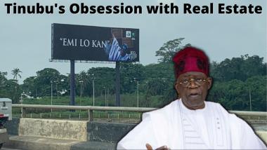 Tinubu's Obsession With Real Estate; Hegemony in Lagos - Future of Real Estate in Nigeria