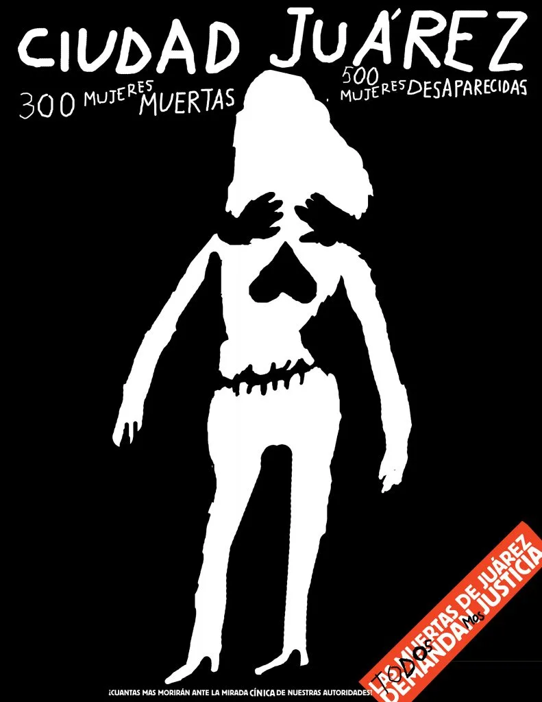 Alejandro Magallanes: Ciudad Juárez 300 Mujeres Muertas 500 Mujeres Desaparecidas. Digital Print, 2003.