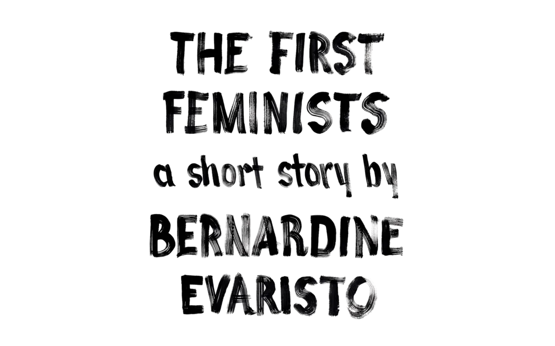 The First Feminists Short Story Summary WePresent | The First Feminists: A story by Bernardine Evaristo