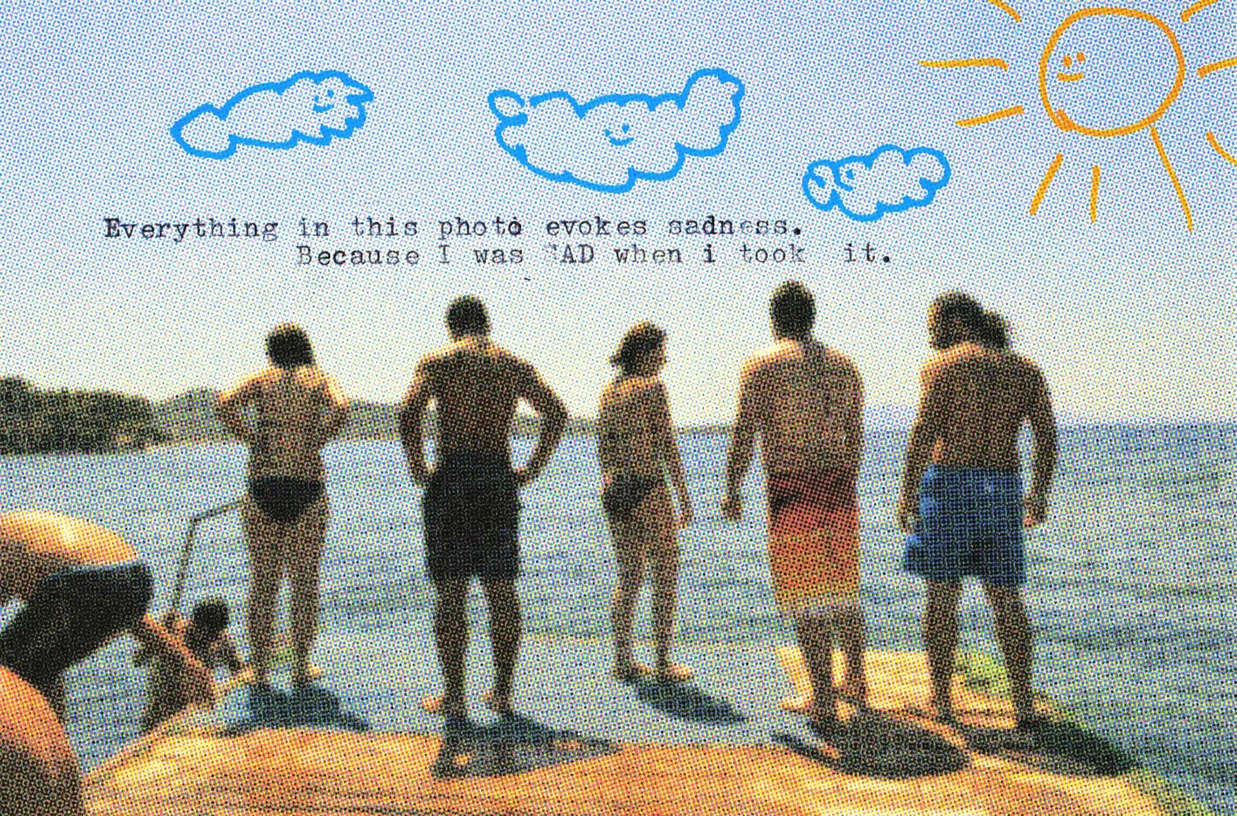 A mixed-media artwork. The main photograph depicts a group of people standing around a jetty in swimming costumes preparing to jump into the water. The sun and some rainclouds have been drawn over the image, and some copy that reads "Everything in this photo evokes sadness, because I was SAD when I took it."