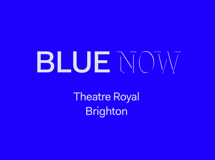 BLUE NOW live at Theatre Royal, Brighton