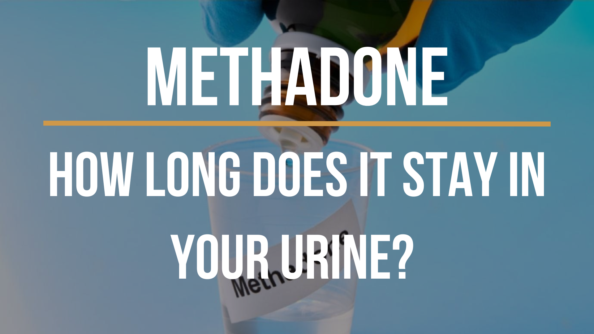 how-long-does-methadone-stay-in-urine