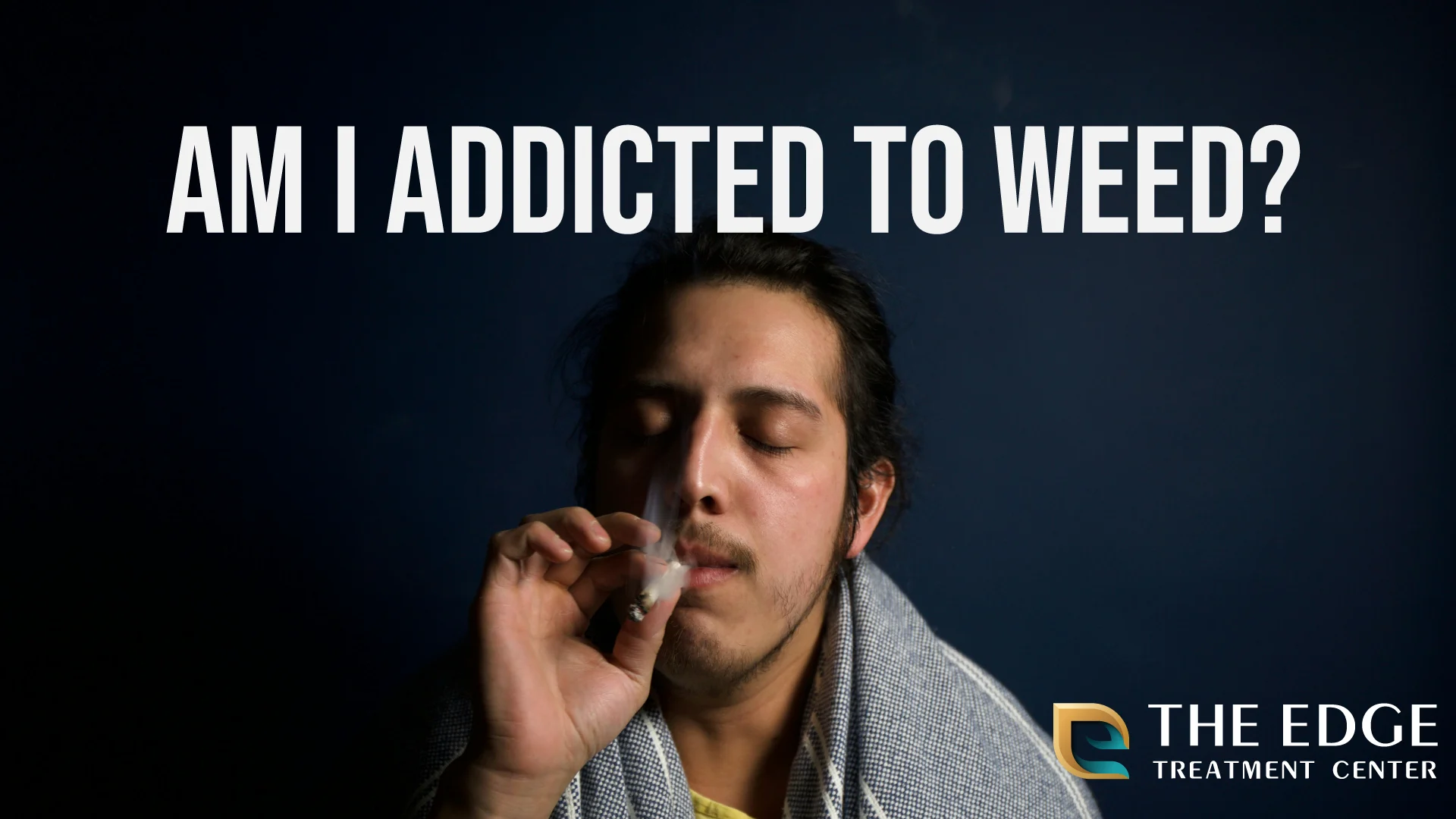 Am I Addicted to Weed? Am I Addicted to Weed?