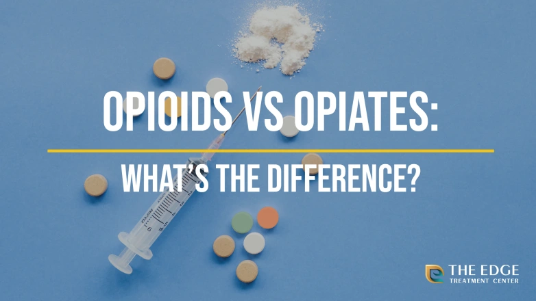 Opioids vs Opiates: The Differences Between These Two Words for the Same Substances