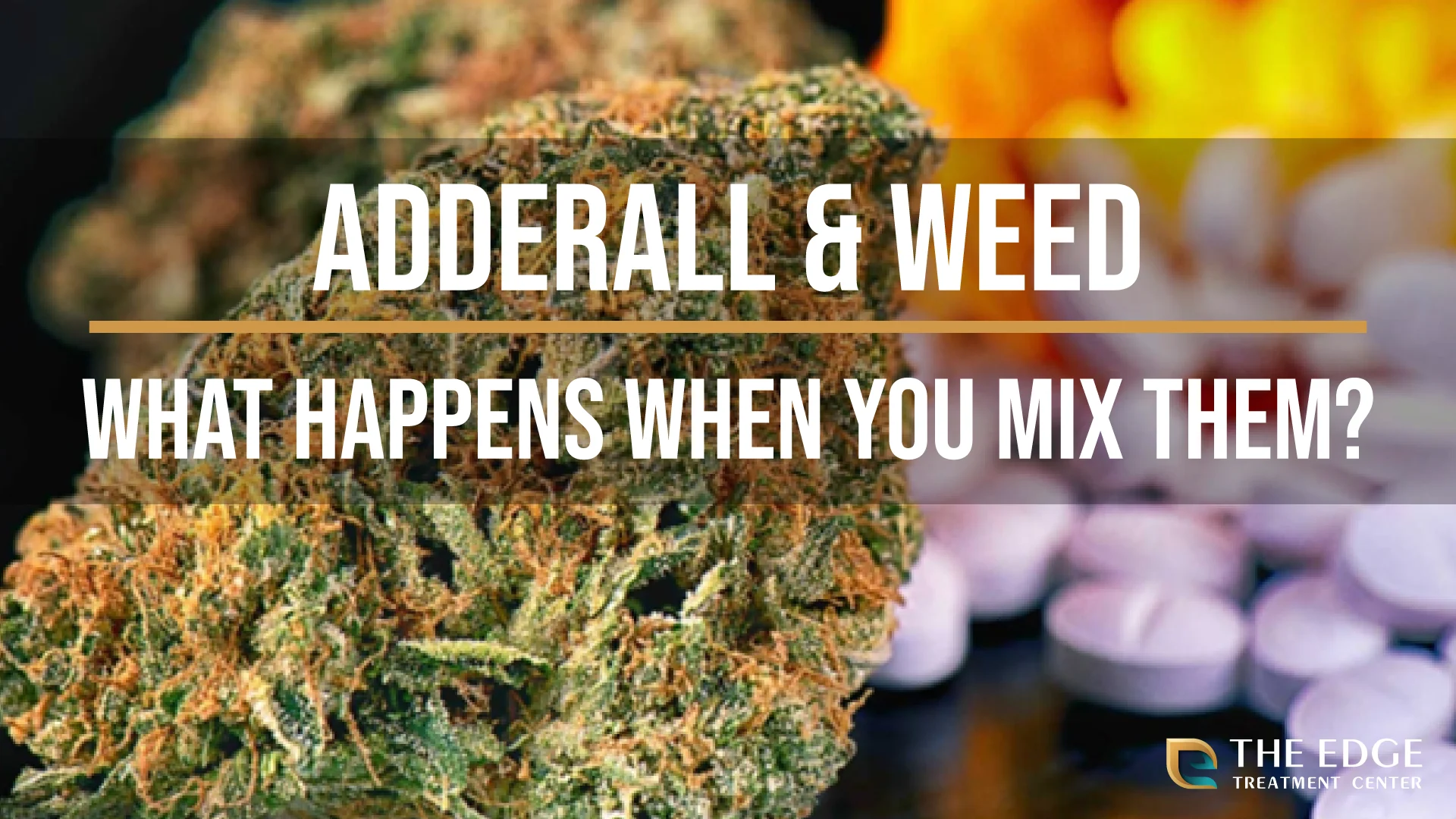 What Happens When You Mix Adderall and Weed? What Happens When You Mix Adderall and Weed?