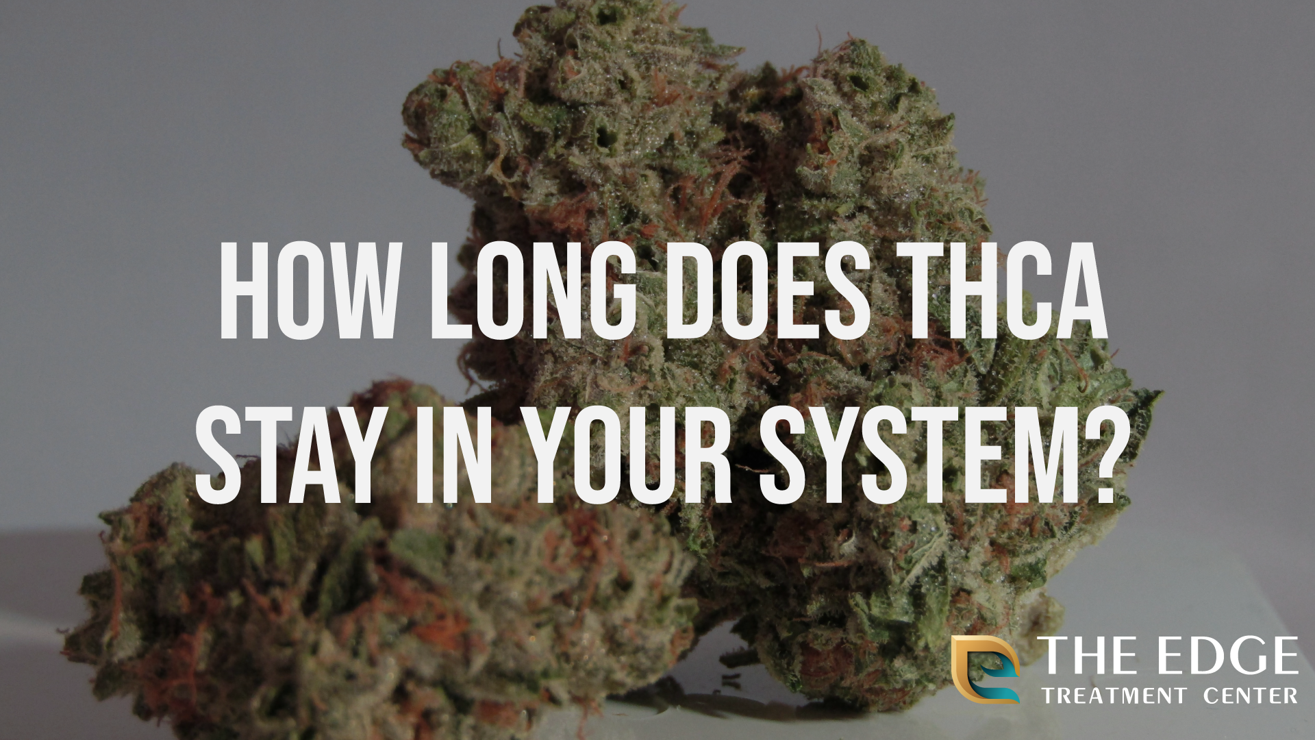 How long does THCA Stay in Your System?