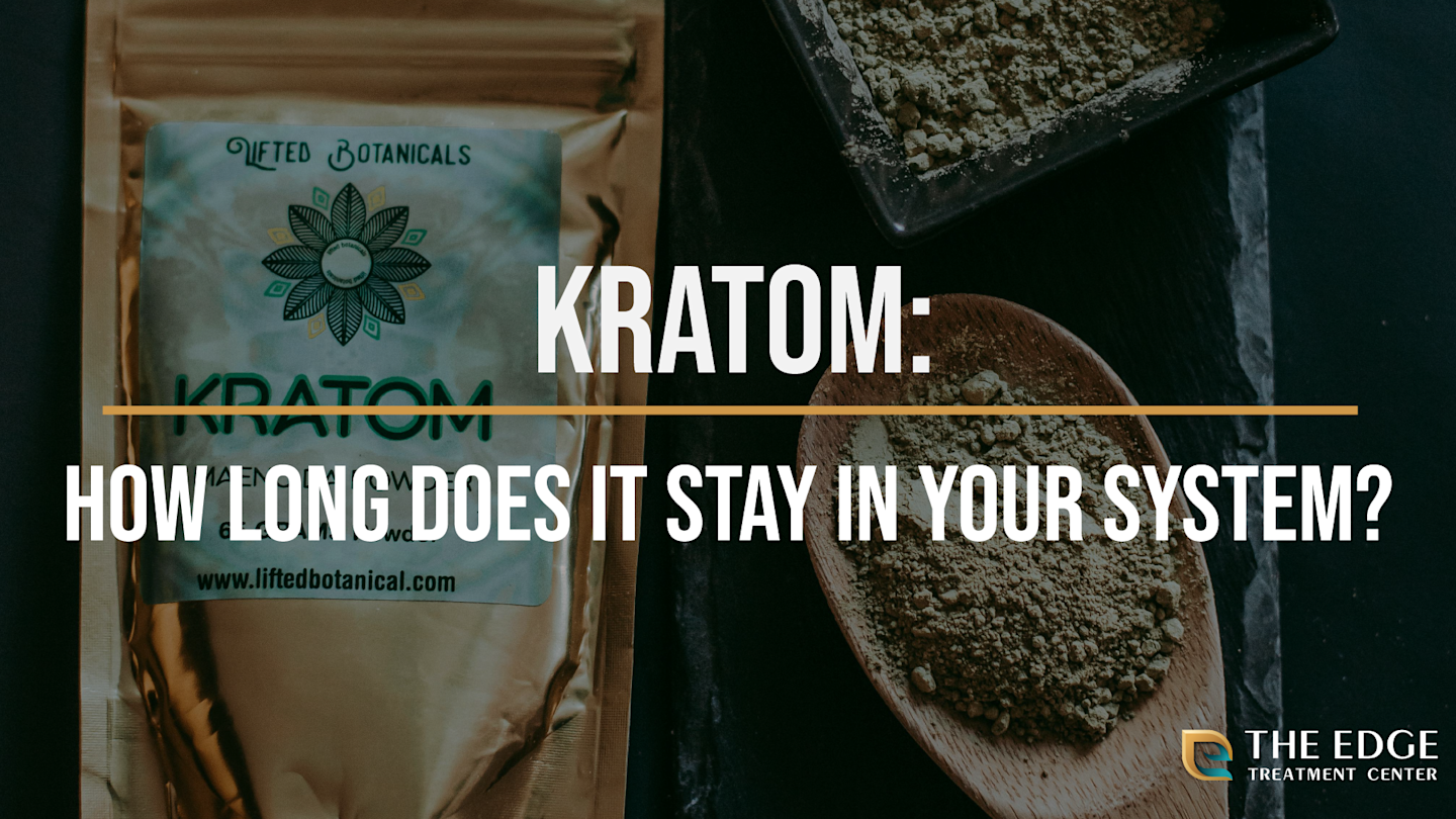 How Long Does Kratom Stay in Your System?