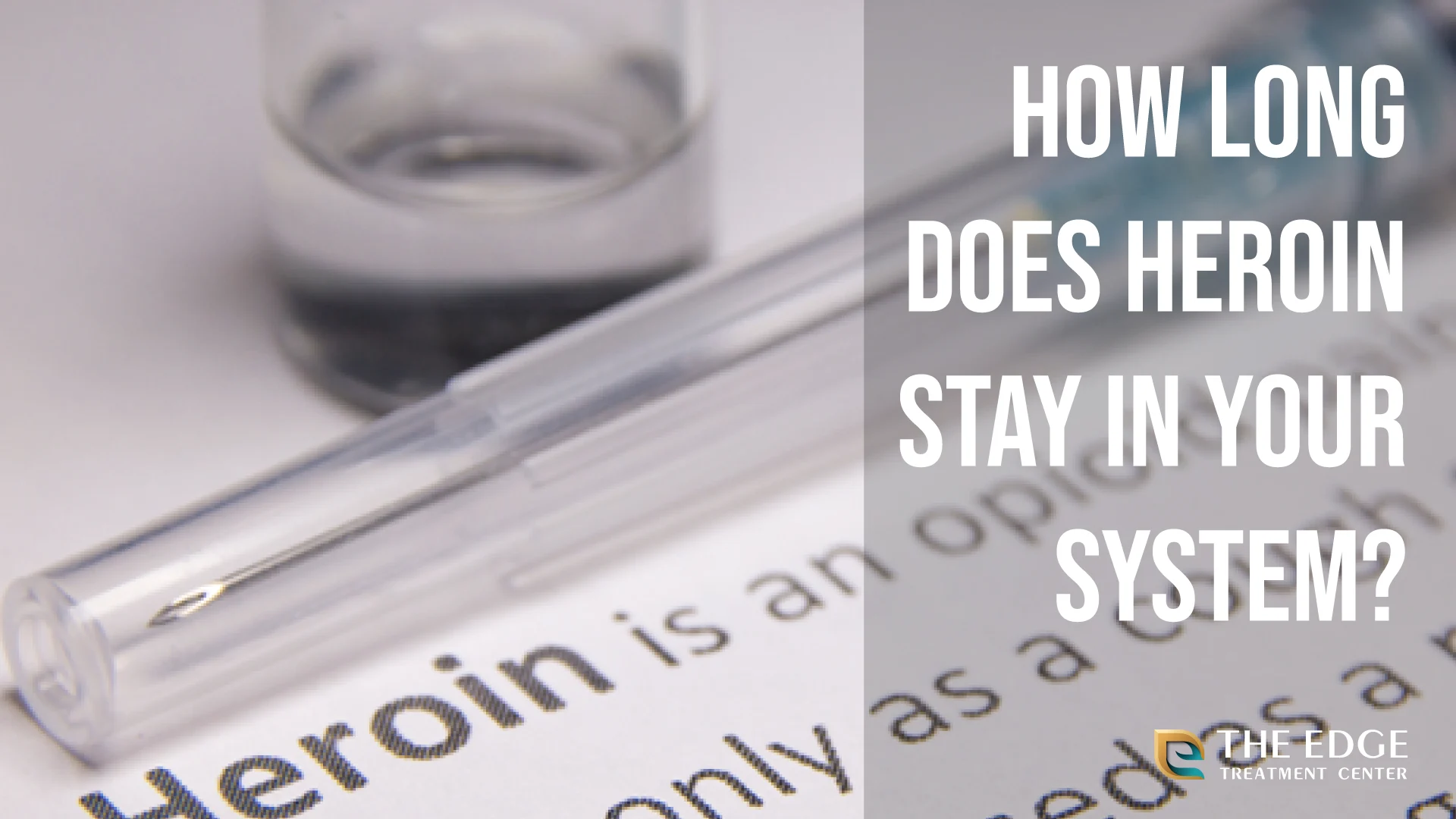 How Long Does Heroin Stay in Your System?