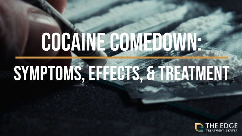 Cocaine Comedown: Symptoms, Effects, & Treatment