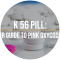 What is the K 56 Pill?
