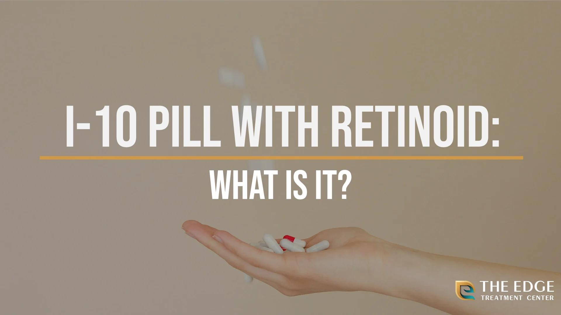 I-10 and Retinoid Pill