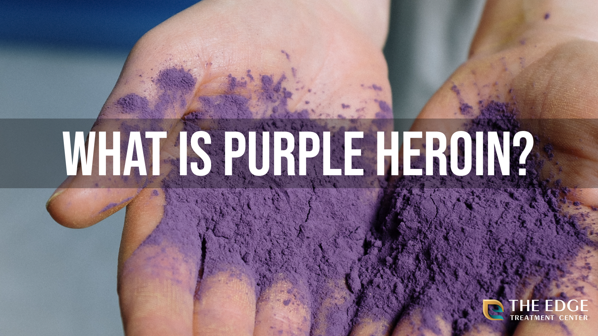 What is Purple Heroin? Dangers & Effects