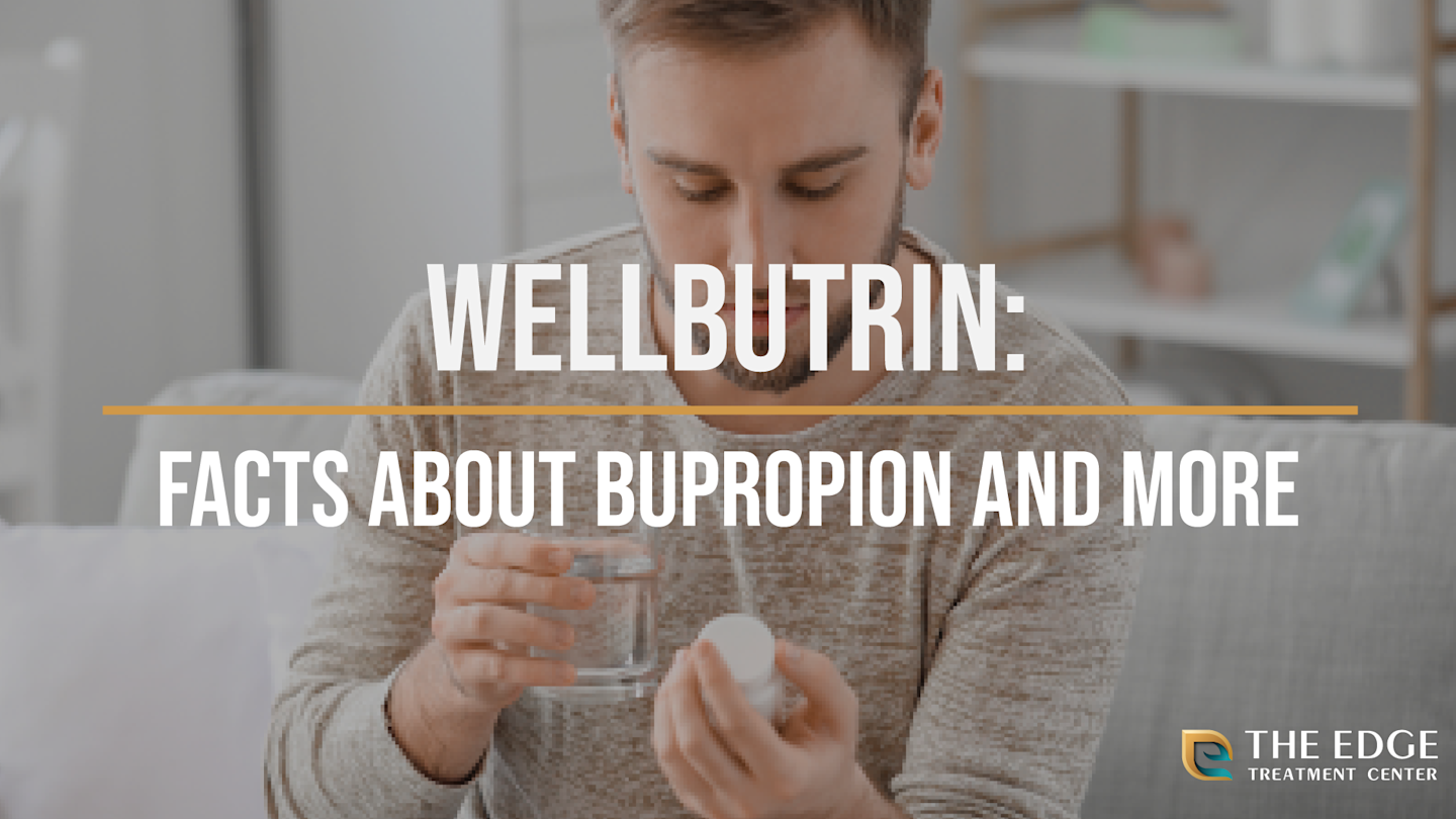 Wellbutrin: The Facts About Bupropion, & More