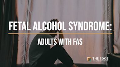Fetal Alcohol Syndrome: Adults With FAS