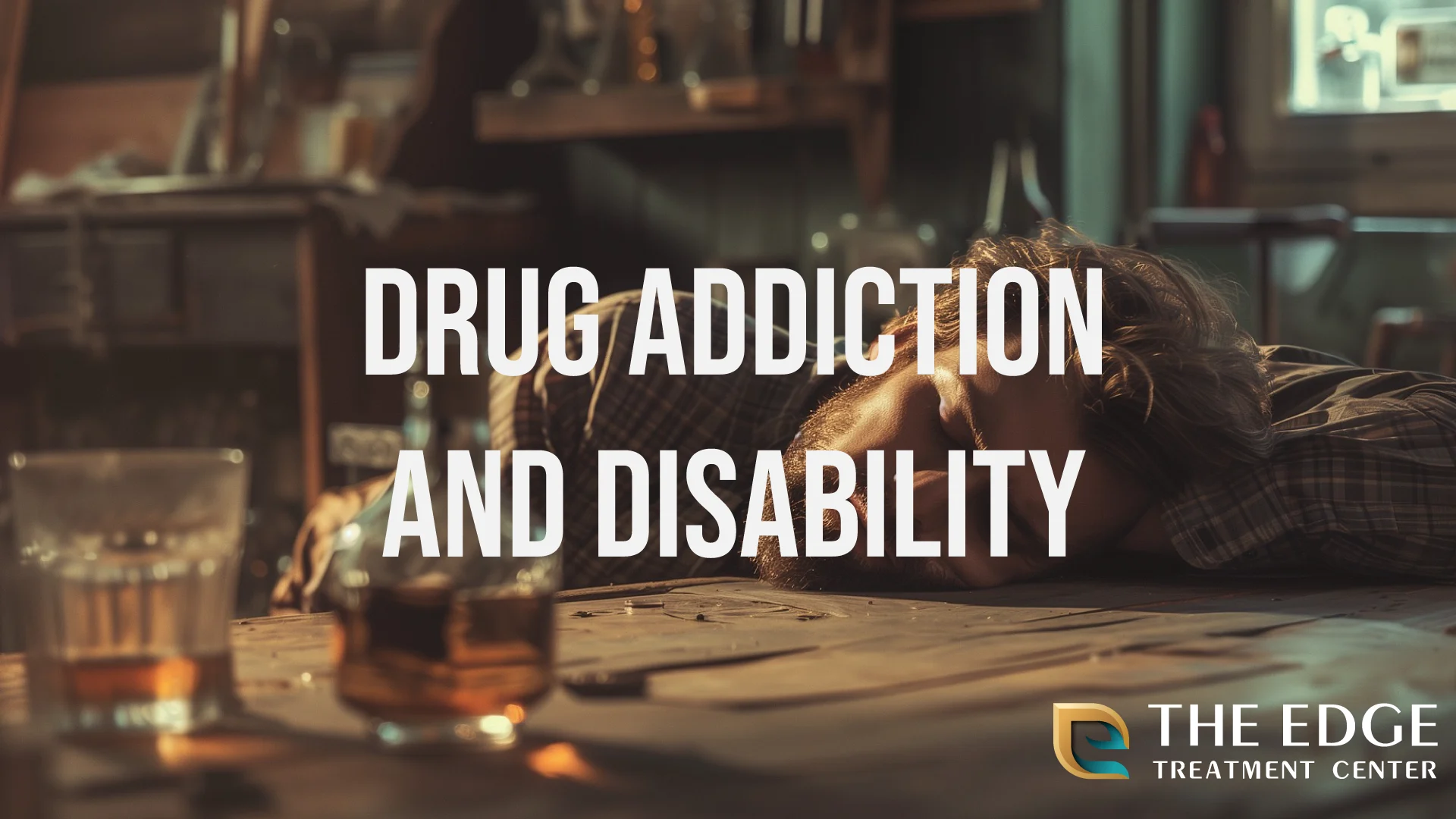 Drug Addiction and Disability: Is There a Connection? Drug Addiction and Disability: Is There a Connection?