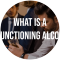 What is a High-Functioning Alcoholic