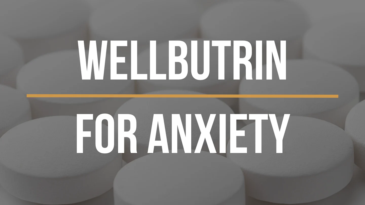 Wellbutrin for Anxiety: Myths, Research, and Off-Label Uses