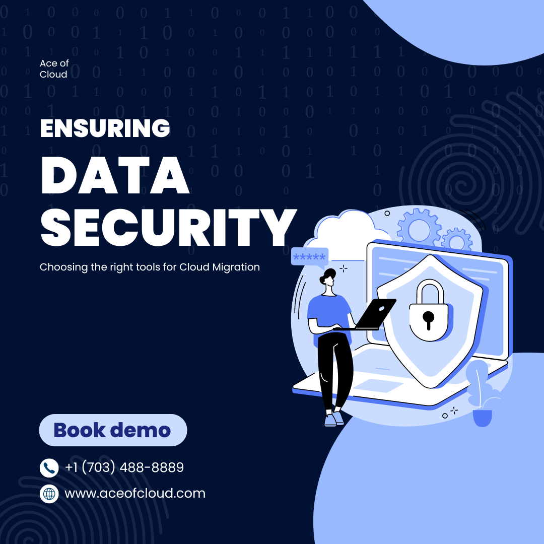 Ensuring Data Security and Choosing the Right Tools for Your Cloud Migration