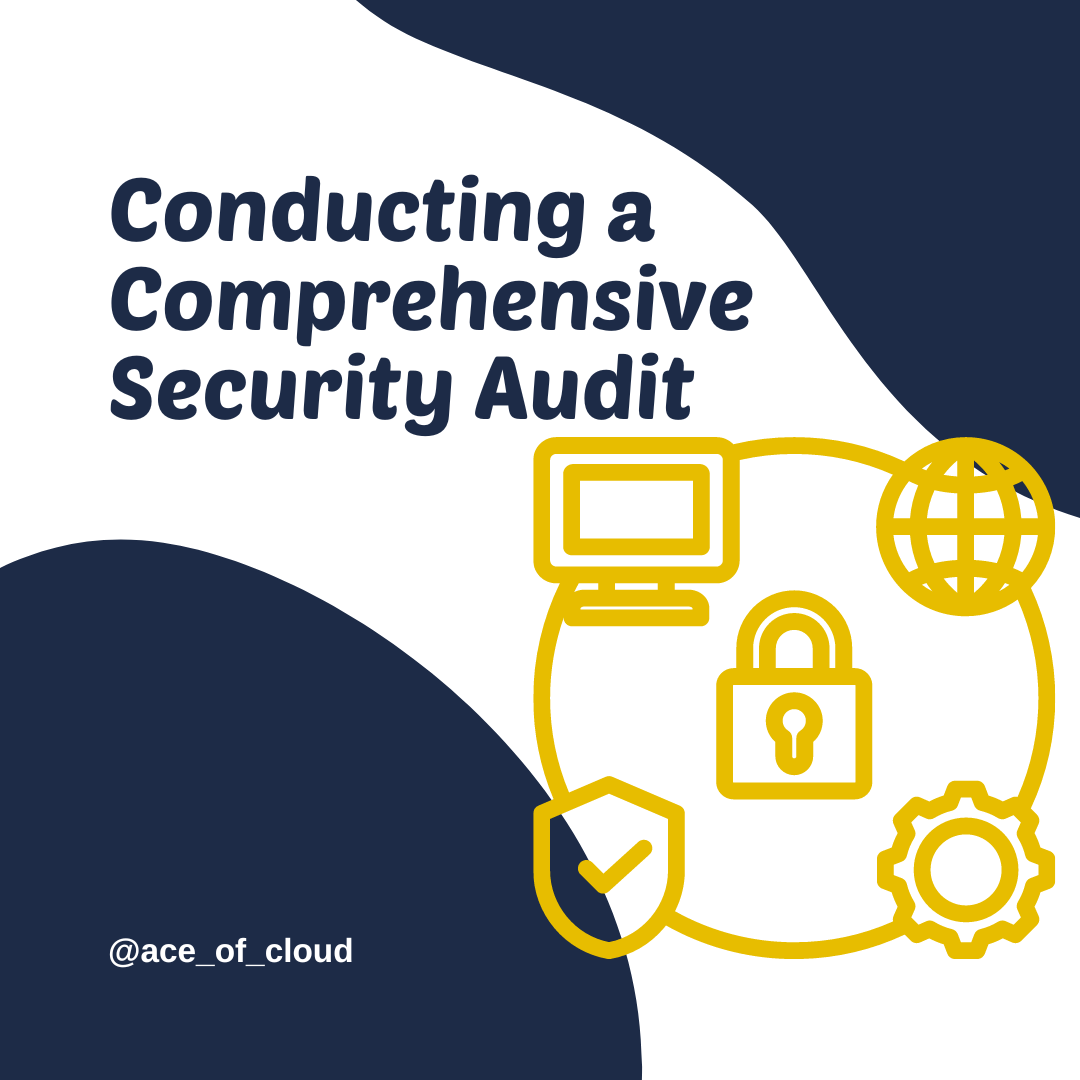  Conducting a Comprehensive Security Audit