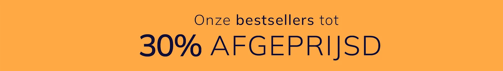 Een advertentie
met de tekst Onze bestsellers tot 30 % afgeprijsd
De achtergrond is oranje en effen.
