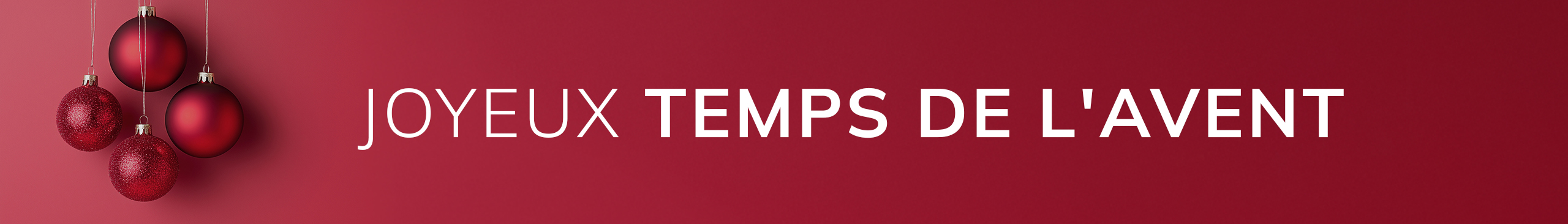 Trois boules de Noël rouges suspendues sur fond rouge. Texte : 'JOYEUX TEMPS DE L'AVENT'.