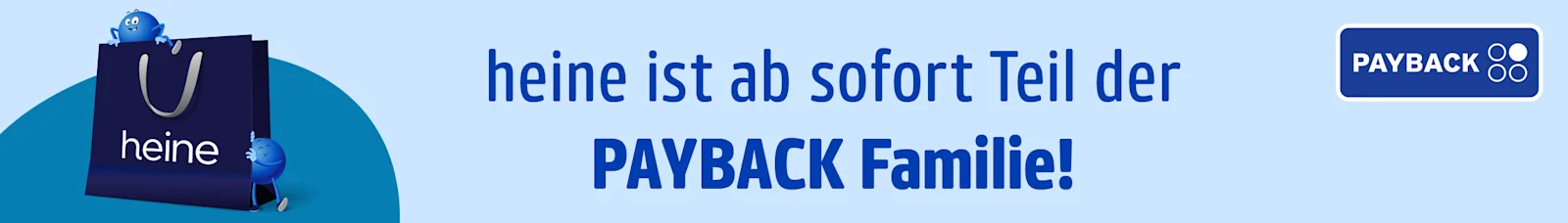 Eine Werbeanzeige mit dem Text heine ist ab sofort Teil der PAYBACK Familie!
Kurze Beschreibung des Hintergrundes: Hellblauer Hintergrund mit einem dunkelblauen Bereich unten, einer Einkaufstasche und zwei blauen Maskottchen, eines sitzt auf der Tasche und eines winkt am Rand, Payback-Logo rechts.