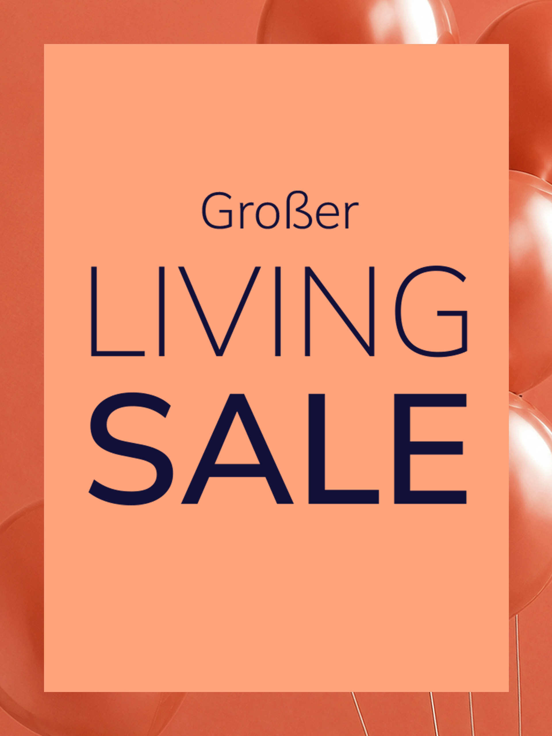  Eine Werbeanzeige mit dem Text Großer LIVING SALE
Der Hintergrund ist orange, im oberen Bereich sind glänzende orangefarbene Luftballons zu sehen, in der Mitte befindet sich ein großes, helloranges Rechteck mit dem Text.